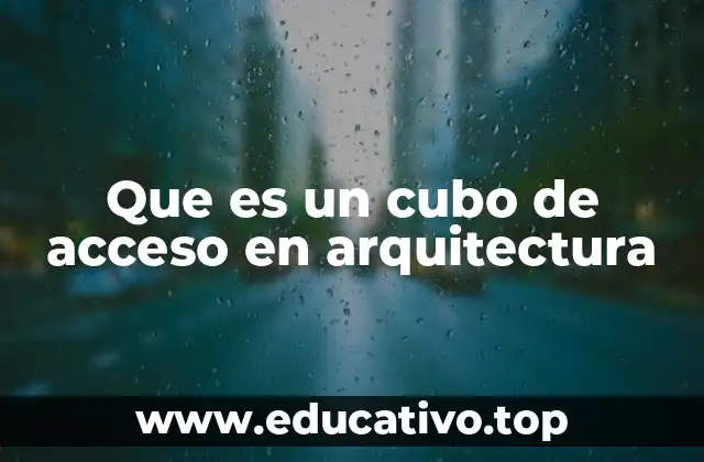 Que es un cubo de acceso en arquitectura