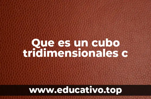 Que es un cubo tridimensionales c