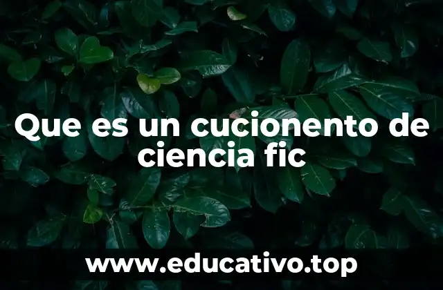 Que es un cucionento de ciencia fic