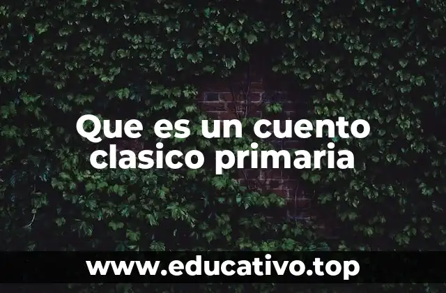 Que es un cuento clasico primaria