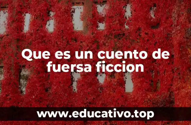 Que es un cuento de fuersa ficcion