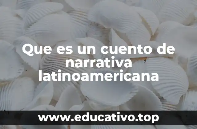 Que es un cuento de narrativa latinoamericana