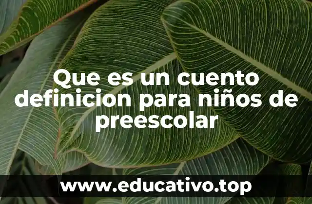 Que es un cuento definicion para niños de preescolar