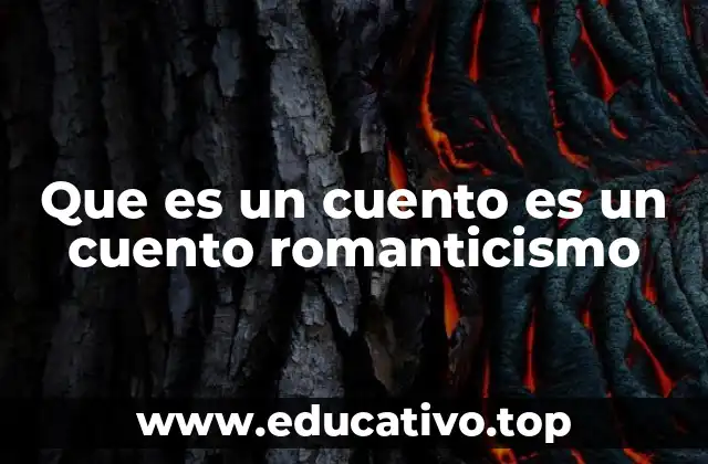 Que es un cuento es un cuento romanticismo