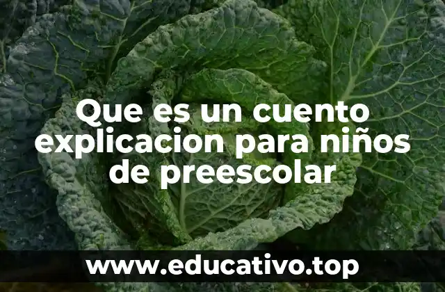 Que es un cuento explicacion para niños de preescolar
