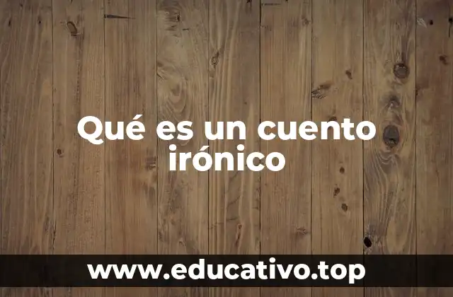 Qué es un cuento irónico