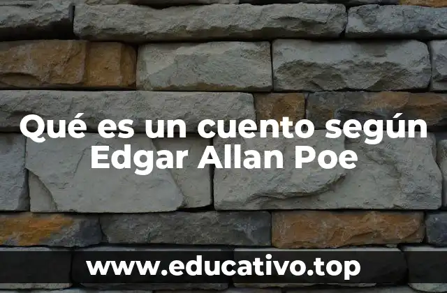 Qué es un cuento según Edgar Allan Poe