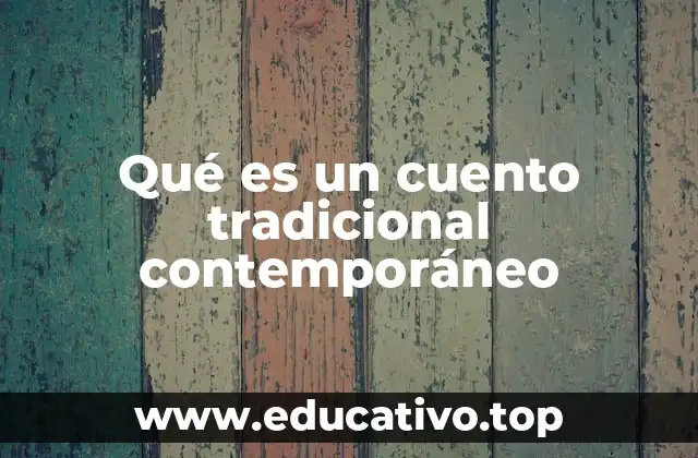 Qué es un cuento tradicional contemporáneo