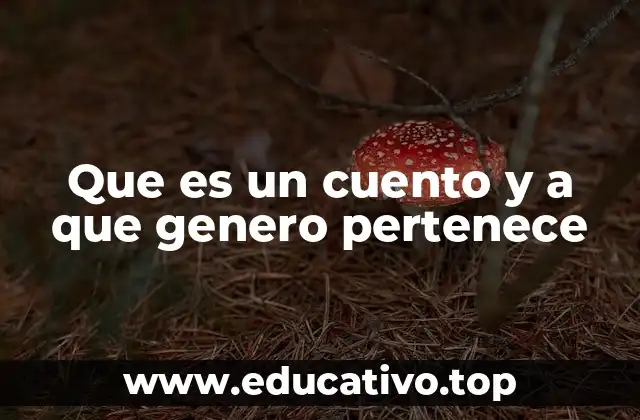 Que es un cuento y a que genero pertenece