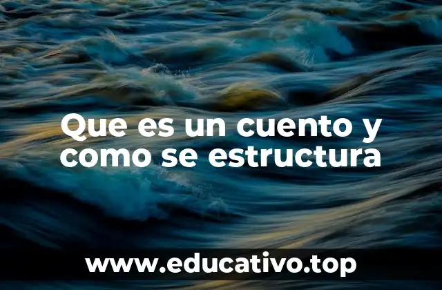 Que es un cuento y como se estructura