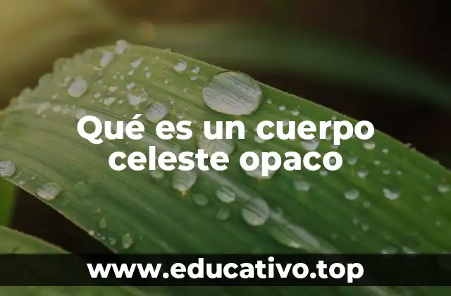 Qué es un cuerpo celeste opaco