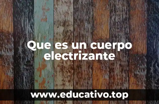 El fenómeno de la electrización en la física clásica