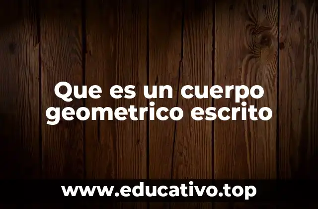 Que es un cuerpo geometrico escrito