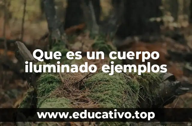 Que es un cuerpo iluminado ejemplos