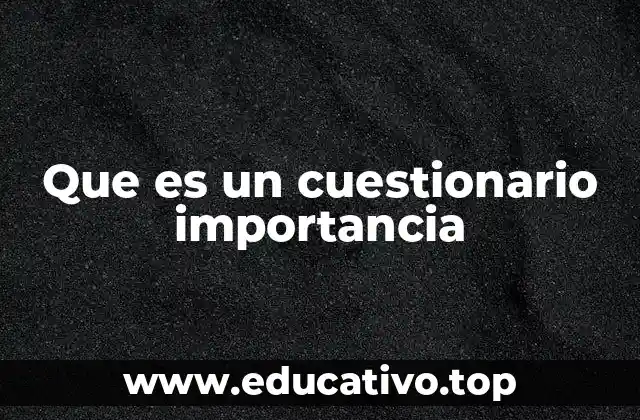 Que es un cuestionario importancia