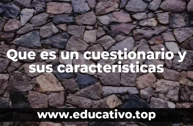 Que es un cuestionario y sus caracteristicas