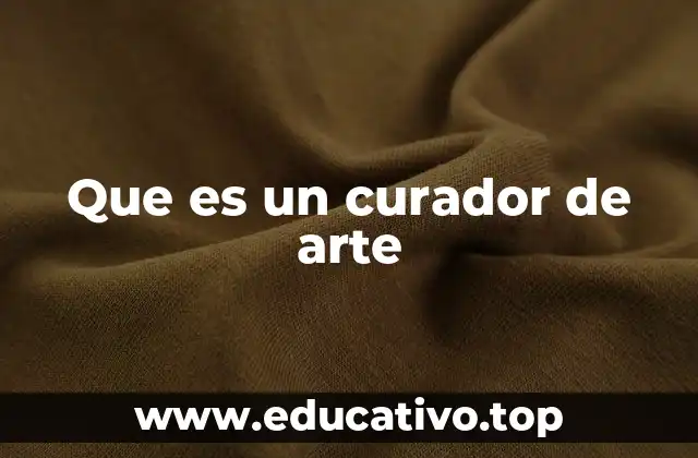 Que es un curador de arte