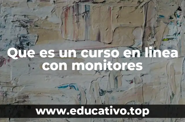 Que es un curso en linea con monitores