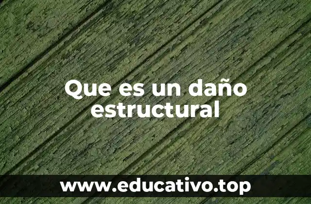 Que es un daño estructural