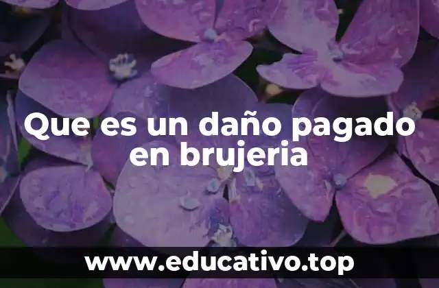 Que es un daño pagado en brujeria