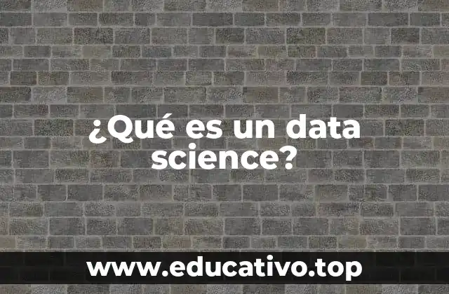 ¿Qué es un data science?