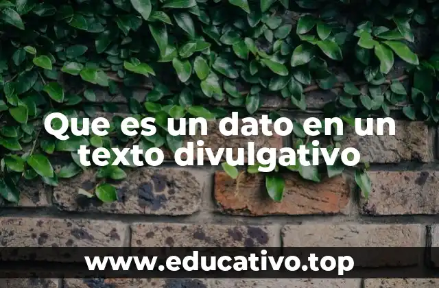 Que es un dato en un texto divulgativo