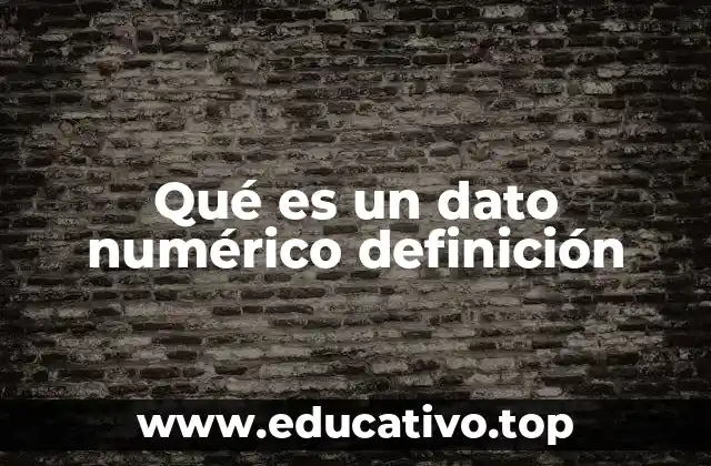 Qué es un dato numérico definición
