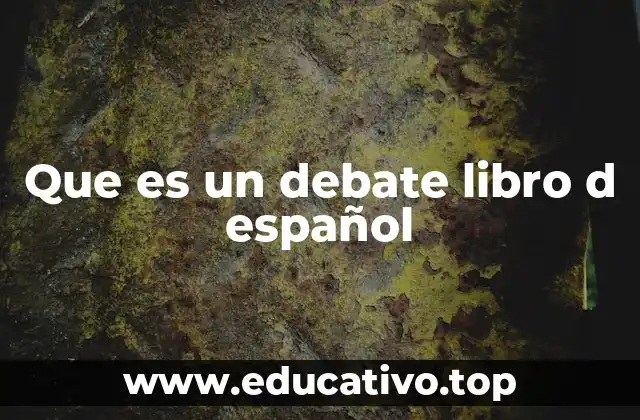 Que es un debate libro d español