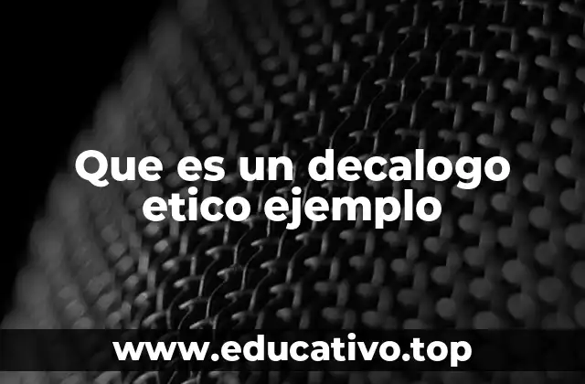 Que es un decalogo etico ejemplo