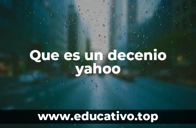 Que es un decenio yahoo