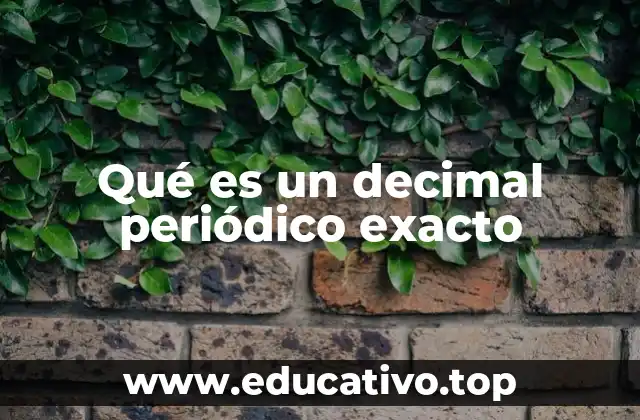 Qué es un decimal periódico exacto