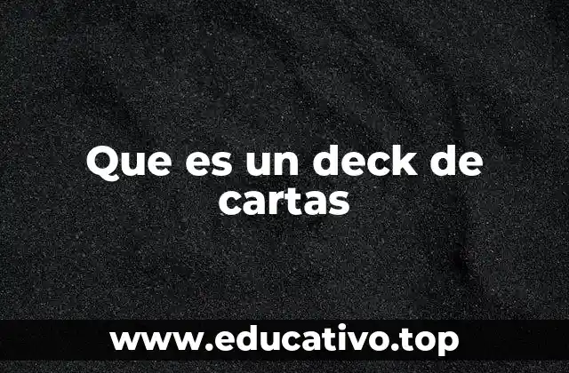 Que es un deck de cartas