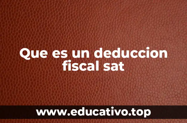 Que es un deduccion fiscal sat