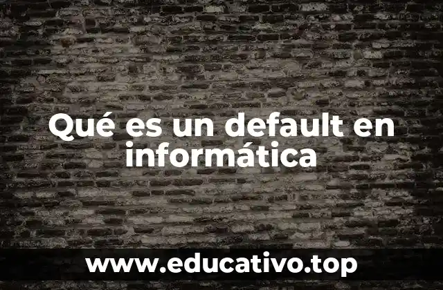 Qué es un default en informática