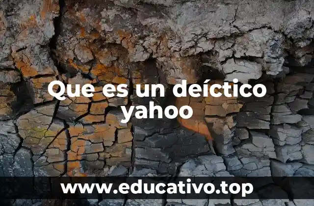 Que es un deíctico yahoo