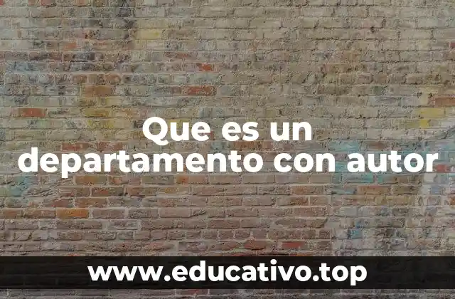 Que es un departamento con autor