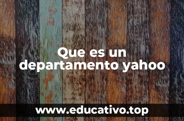 Que es un departamento yahoo
