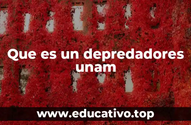 Que es un depredadores unam