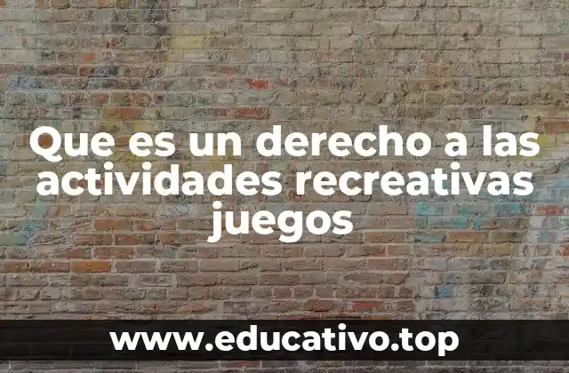 Que es un derecho a las actividades recreativas juegos
