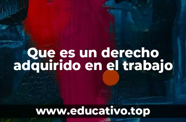 La importancia de los derechos laborales en el desarrollo profesional
