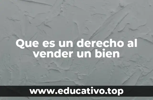 Que es un derecho al vender un bien