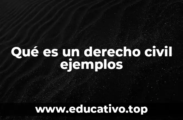 Qué es un derecho civil ejemplos
