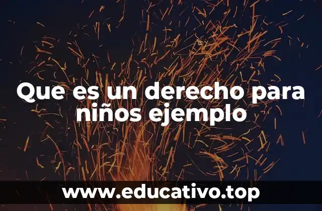 Que es un derecho para niños ejemplo