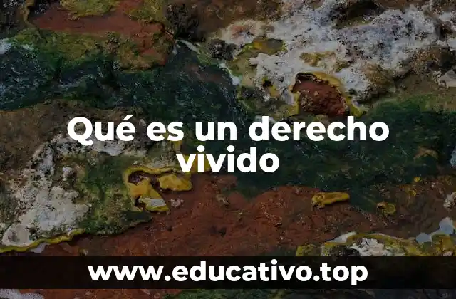 Qué es un derecho vivido