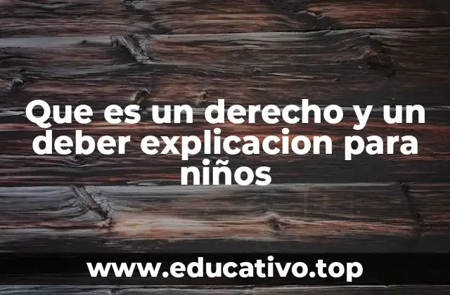 Cómo los niños pueden entender los derechos y deberes a través de la vida cotidiana