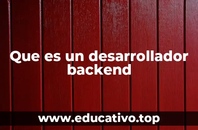 Que es un desarrollador backend