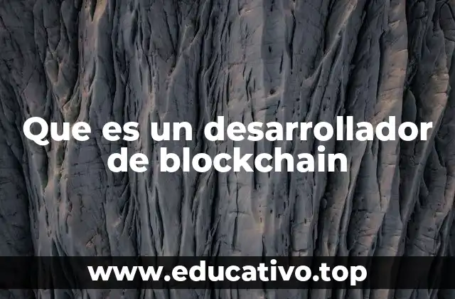 Que es un desarrollador de blockchain