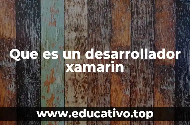 Que es un desarrollador xamarin