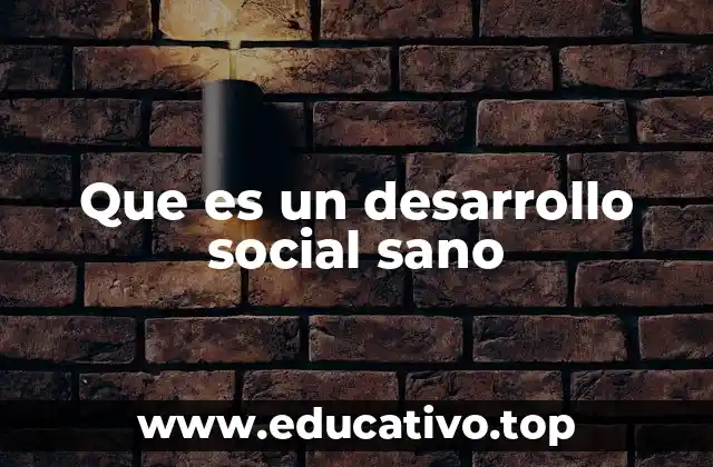 Que es un desarrollo social sano