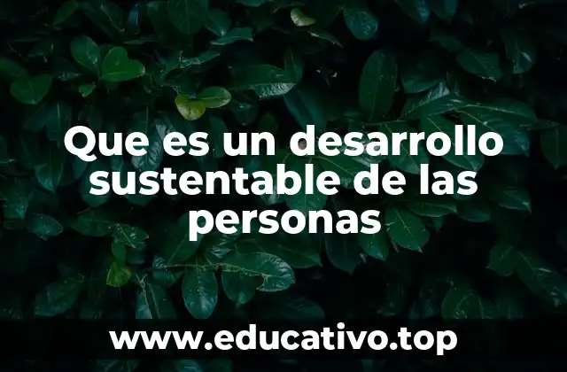 Que es un desarrollo sustentable de las personas